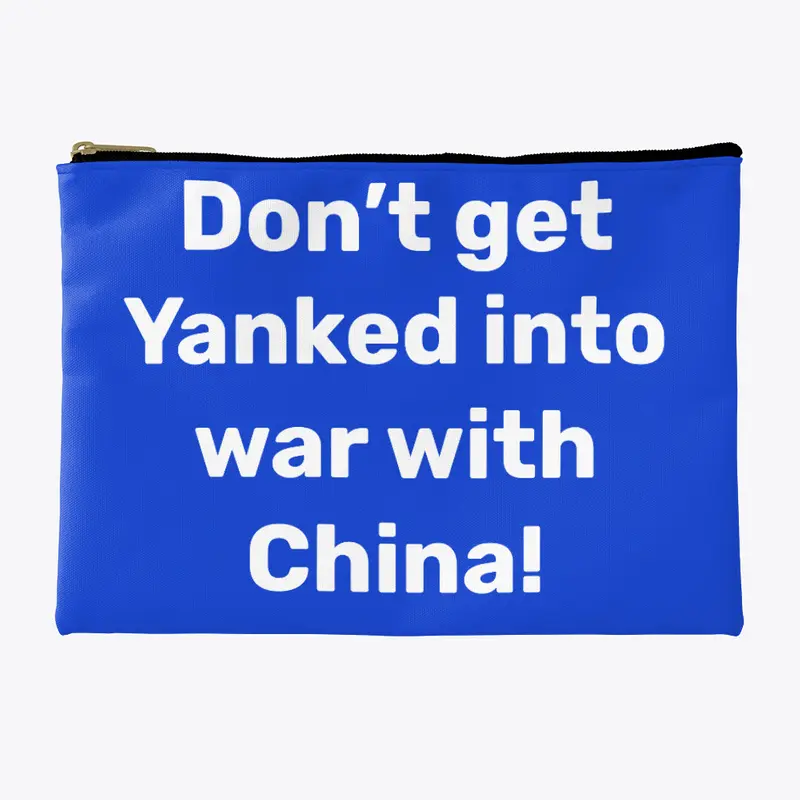 Don't Get Yanked into War With China!