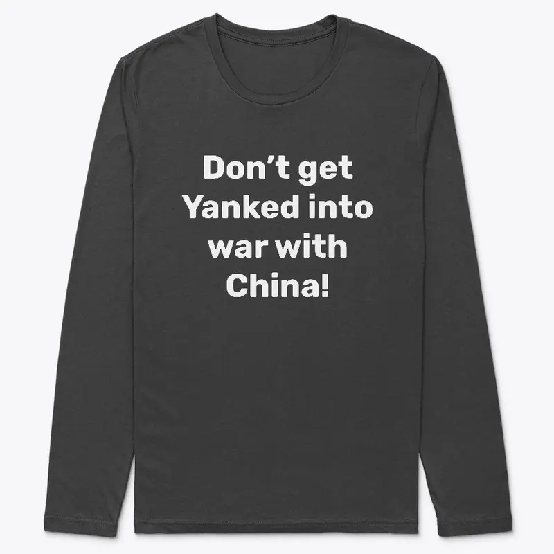 Don't Get Yanked into War With China!