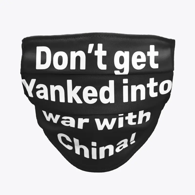 Don't Get Yanked into War With China!